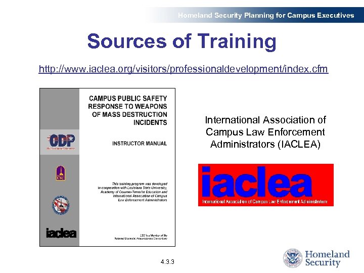 Homeland Security Planning for Campus Executives Sources of Training http: //www. iaclea. org/visitors/professionaldevelopment/index. cfm