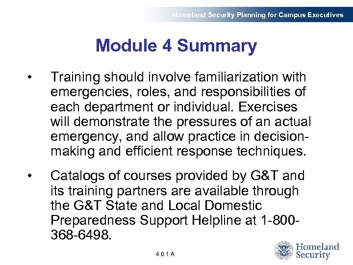 Homeland Security Planning for Campus Executives Module 4 Summary • Training should involve familiarization