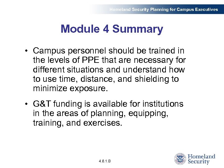 Homeland Security Planning for Campus Executives Module 4 Summary • Campus personnel should be