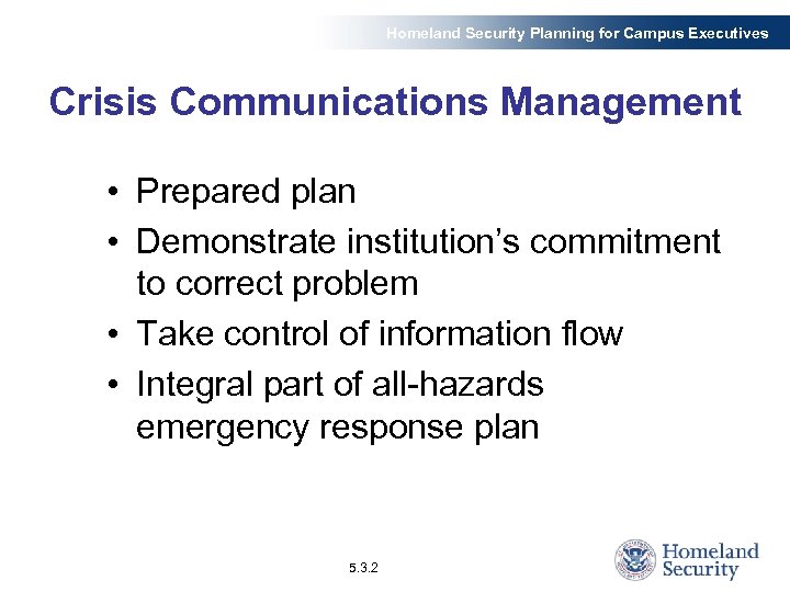 Homeland Security Planning for Campus Executives Crisis Communications Management • Prepared plan • Demonstrate