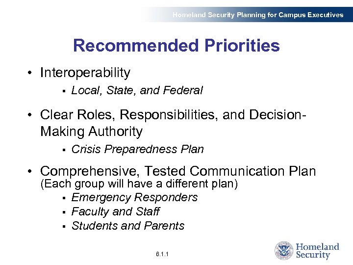 Homeland Security Planning for Campus Executives Recommended Priorities • Interoperability § Local, State, and