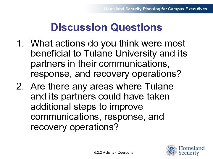 Homeland Security Planning for Campus Executives Discussion Questions 1. What actions do you think