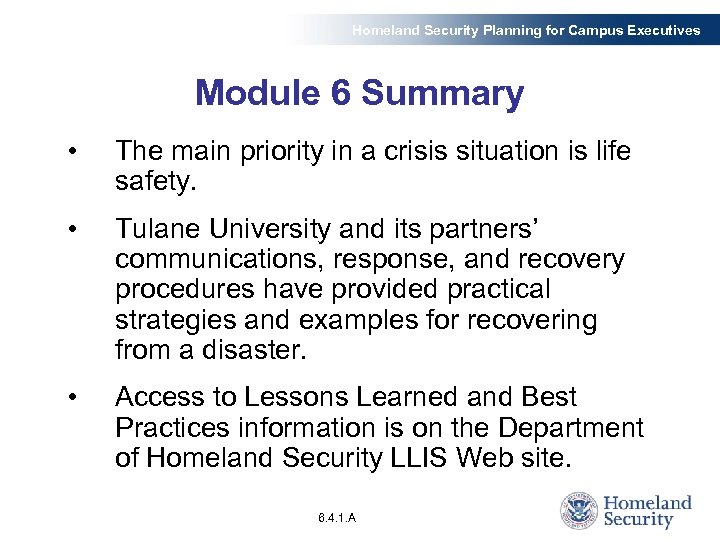 Homeland Security Planning for Campus Executives Module 6 Summary • The main priority in