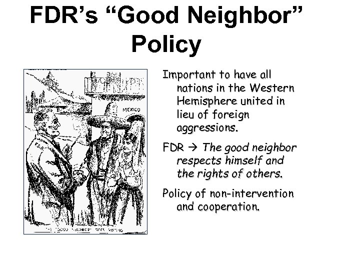 FDR’s “Good Neighbor” Policy Important to have all nations in the Western Hemisphere united