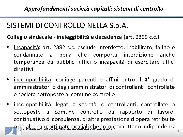 Approfondimenti società capitali: sistemi di controllo SISTEMI DI CONTROLLO NELLA S. p. A. Collegio