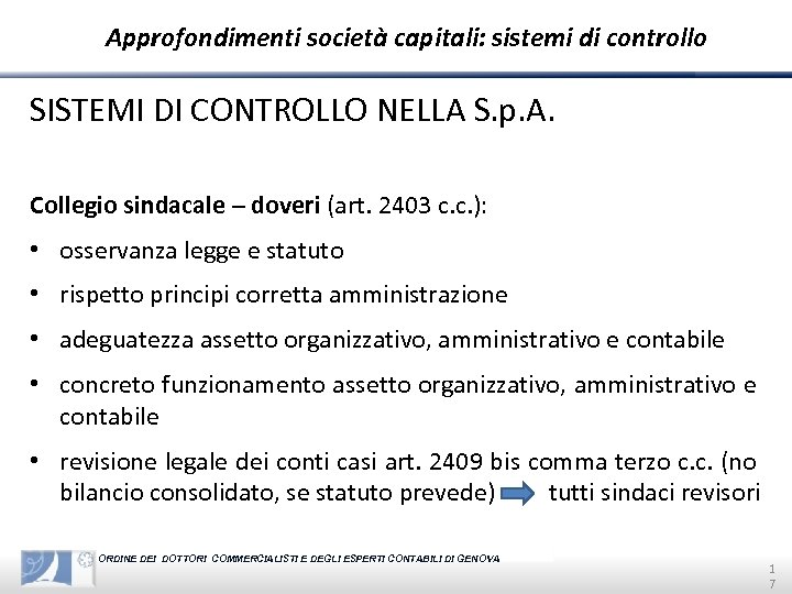 Approfondimenti società capitali: sistemi di controllo SISTEMI DI CONTROLLO NELLA S. p. A. Collegio