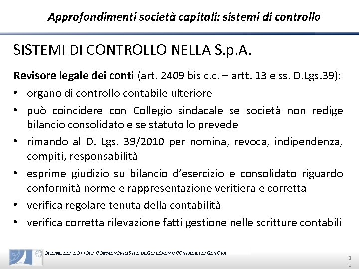 Approfondimenti società capitali: sistemi di controllo SISTEMI DI CONTROLLO NELLA S. p. A. Revisore