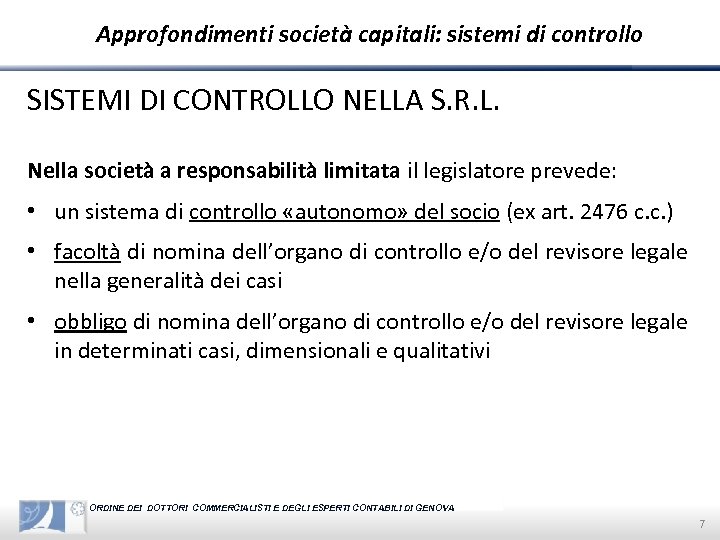 Approfondimenti società capitali: sistemi di controllo SISTEMI DI CONTROLLO NELLA S. R. L. Nella