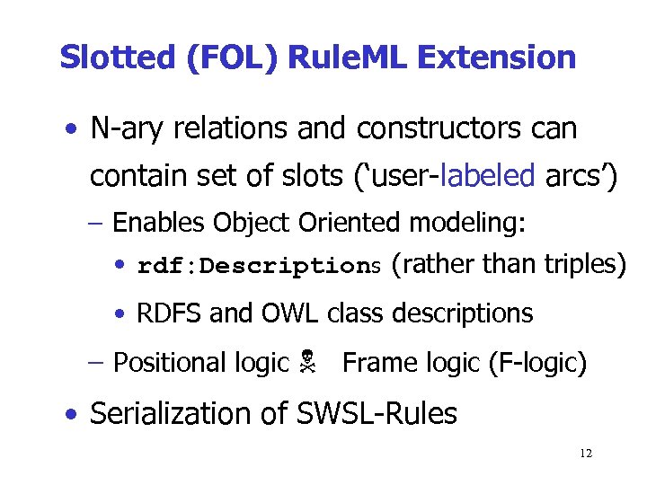 Slotted (FOL) Rule. ML Extension • N-ary relations and constructors can contain set of