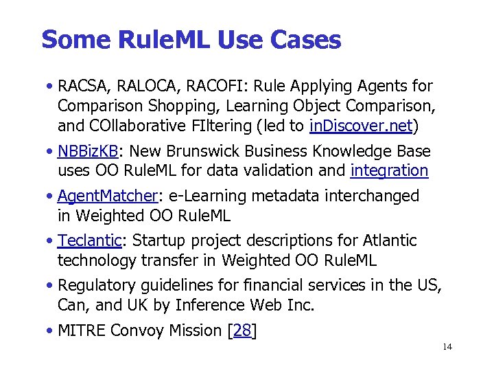 Some Rule. ML Use Cases • RACSA, RALOCA, RACOFI: Rule Applying Agents for Comparison