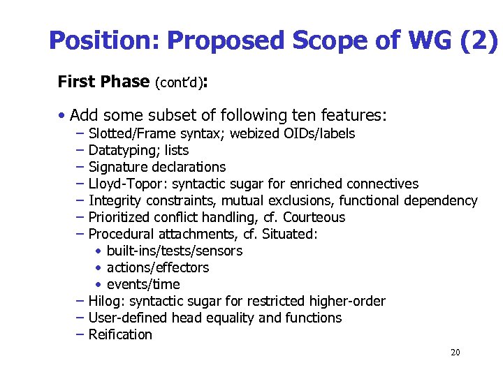 Position: Proposed Scope of WG (2) First Phase (cont’d): • Add some subset of