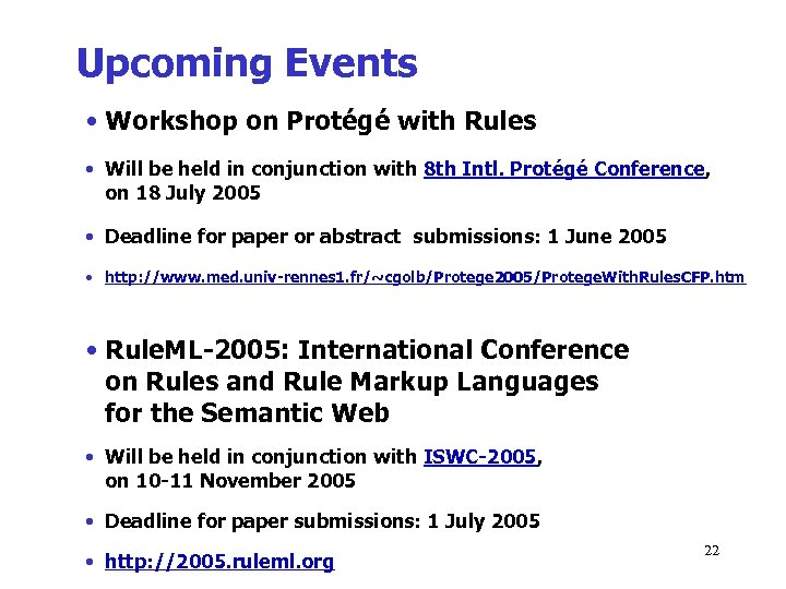 Upcoming Events • Workshop on Protégé with Rules • Will be held in conjunction