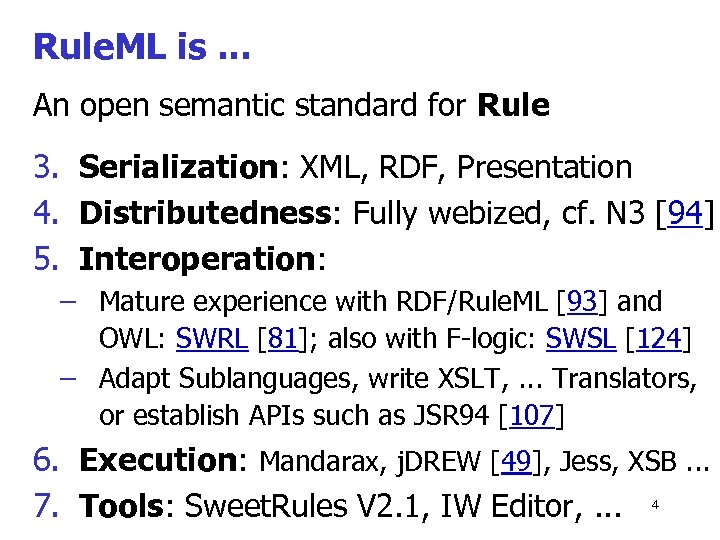Rule. ML is. . . An open semantic standard for Rule 3. Serialization: XML,
