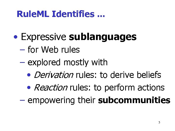 Rule. ML Identifies. . . • Expressive sublanguages – for Web rules – explored