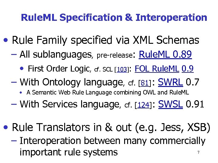 Rule. ML Specification & Interoperation • Rule Family specified via XML Schemas – All