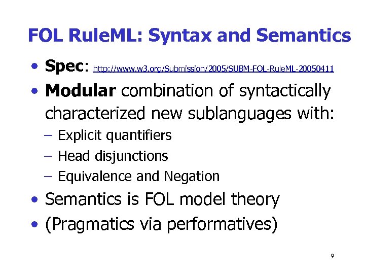 FOL Rule. ML: Syntax and Semantics • Spec: http: //www. w 3. org/Submission/2005/SUBM-FOL-Rule. ML-20050411