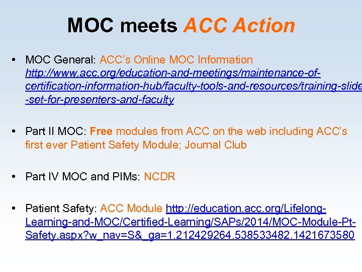 MOC meets ACC Action • MOC General: ACC’s Online MOC Information http: //www. acc.