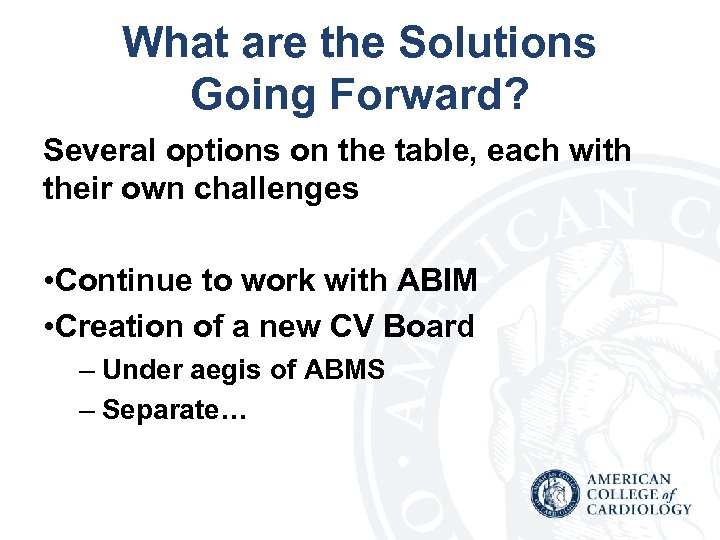 What are the Solutions Going Forward? Several options on the table, each with their