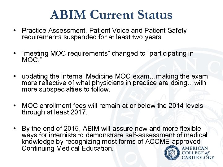 ABIM Current Status • Practice Assessment, Patient Voice and Patient Safety requirements suspended for