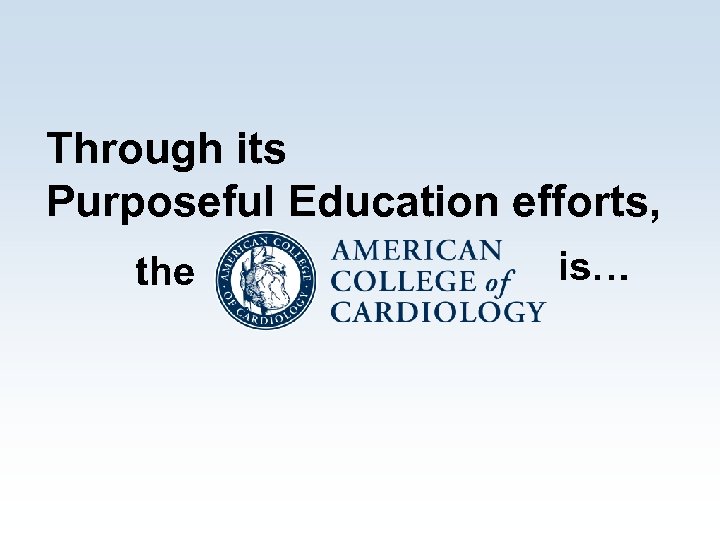 Through its Purposeful Education efforts, is… the 