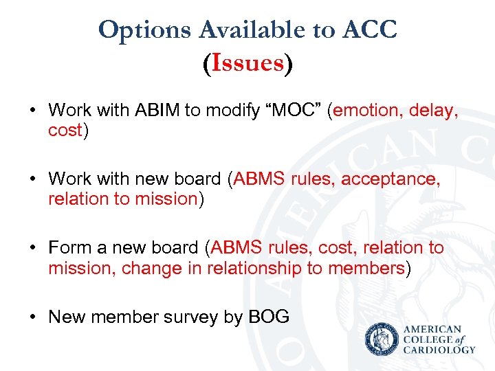 Options Available to ACC (Issues) • Work with ABIM to modify “MOC” (emotion, delay,