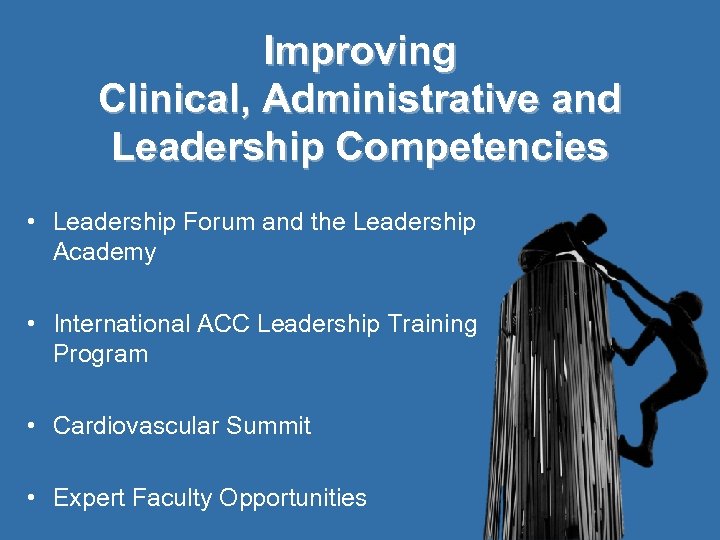 Improving Clinical, Administrative and Leadership Competencies • Leadership Forum and the Leadership Academy •
