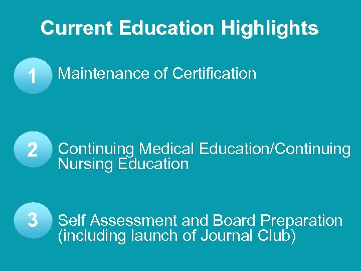 Current Education Highlights 1 Maintenance of Certification 2 Continuing Medical Education/Continuing Nursing Education 3