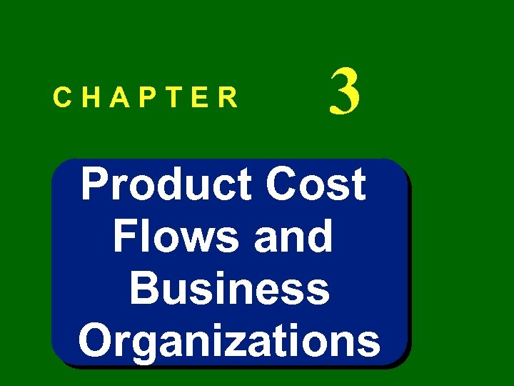 CHAPTER 3 Product Cost Flows and Business Organizations 