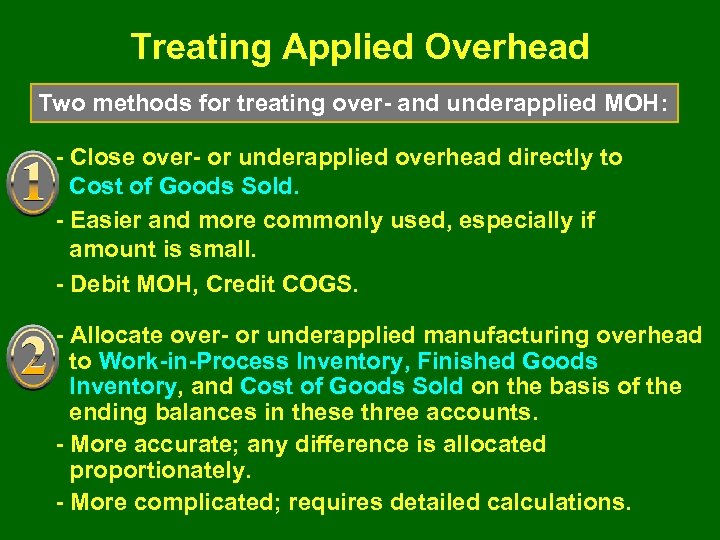 Treating Applied Overhead Two methods for treating over- and underapplied MOH: - Close over-