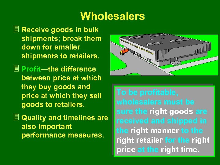 Wholesalers 3 Receive goods in bulk shipments; break them down for smaller shipments to