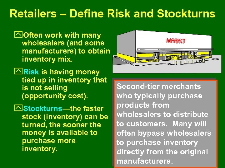 Retailers – Define Risk and Stockturns y. Often work with many wholesalers (and some