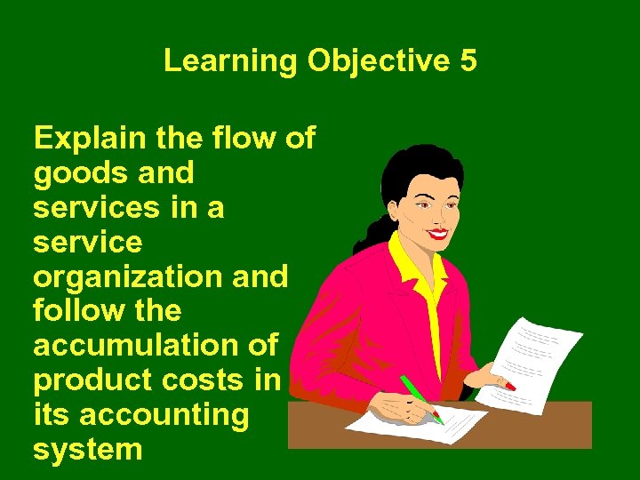 Learning Objective 5 Explain the flow of goods and services in a service organization
