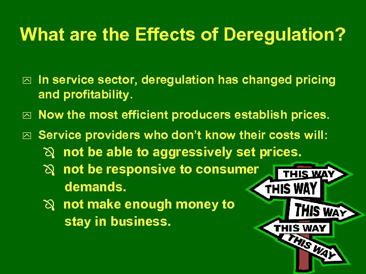 What are the Effects of Deregulation? y In service sector, deregulation has changed pricing