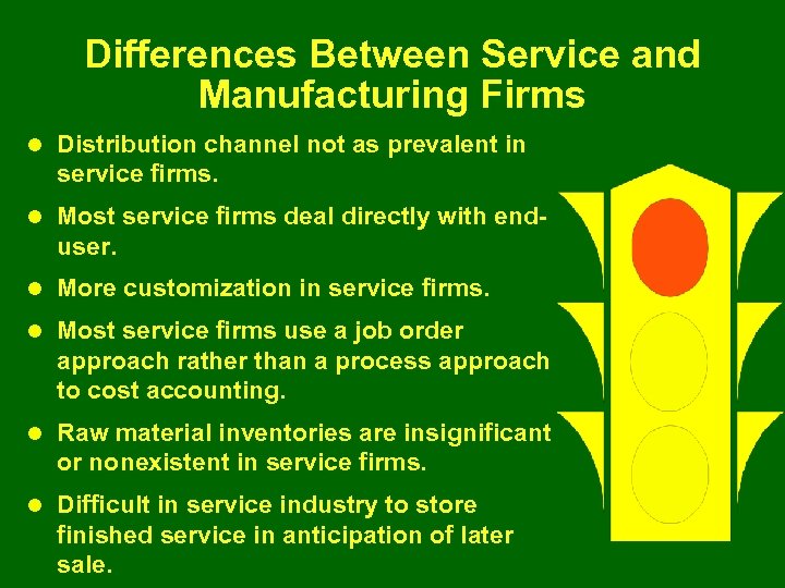 Differences Between Service and Manufacturing Firms l Distribution channel not as prevalent in service