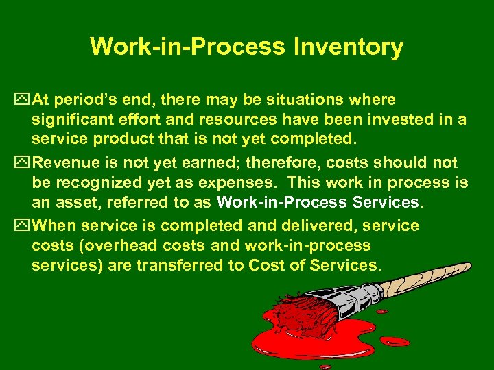 Work-in-Process Inventory y At period’s end, there may be situations where significant effort and