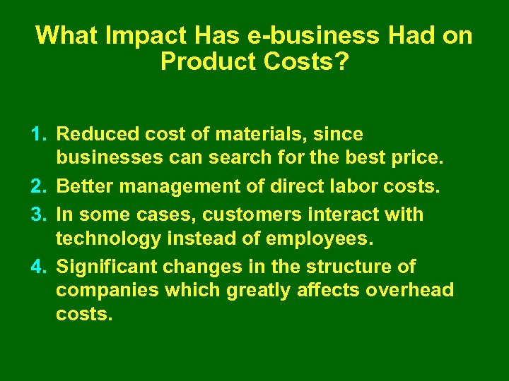What Impact Has e-business Had on Product Costs? 1. Reduced cost of materials, since