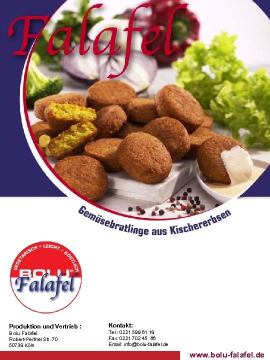 Produktion und Vertrieb : Bolu Falafel Robert-Perthel Str. 70 50739 Köln Kontakt: Tel. :