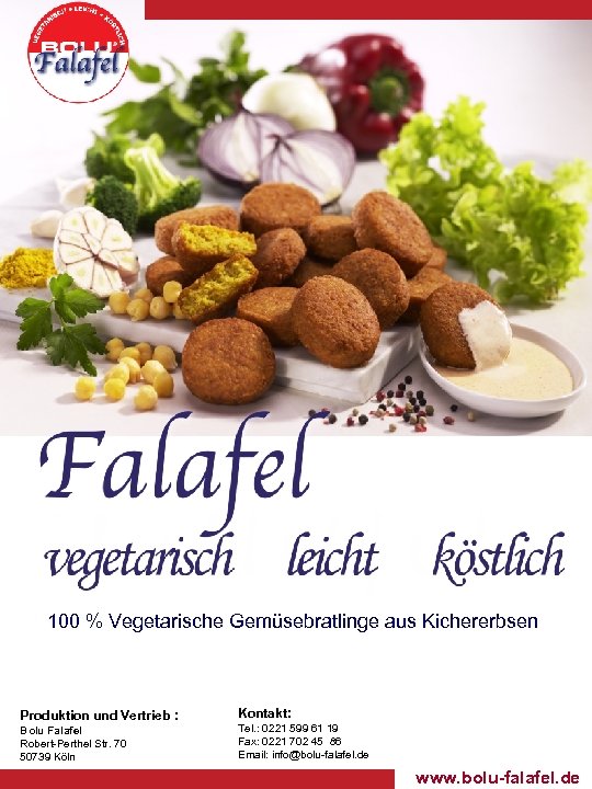 100 % Vegetarische Gemüsebratlinge aus Kichererbsen Produktion und Vertrieb : Bolu Falafel Robert-Perthel Str.