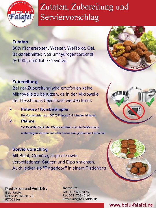 Zutaten, Zubereitung und Serviervorschlag Zutaten 80% Kichererbsen, Wasser, Weißbrot, Oel, Backtriebmittel: Natriumhydrogencarbonat (E 500),