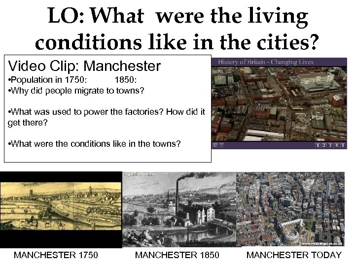 LO: What were the living conditions like in the cities? Video Clip: Manchester •