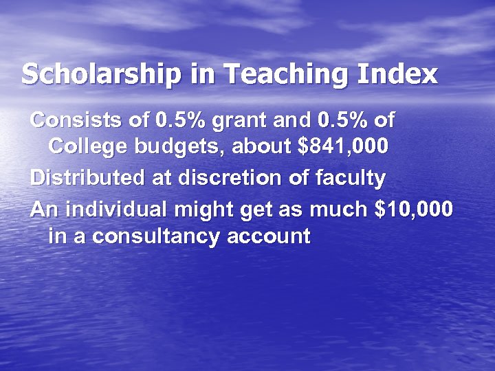 Scholarship in Teaching Index Consists of 0. 5% grant and 0. 5% of College