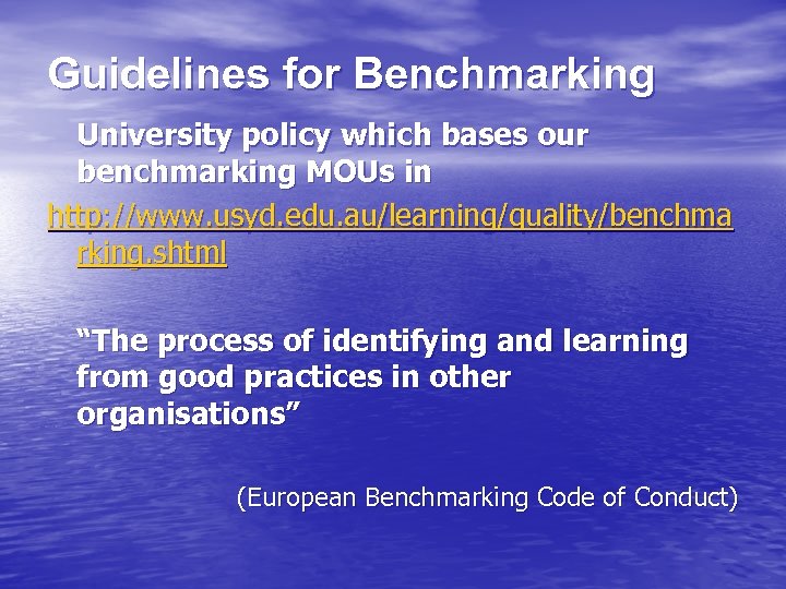 Guidelines for Benchmarking University policy which bases our benchmarking MOUs in http: //www. usyd.