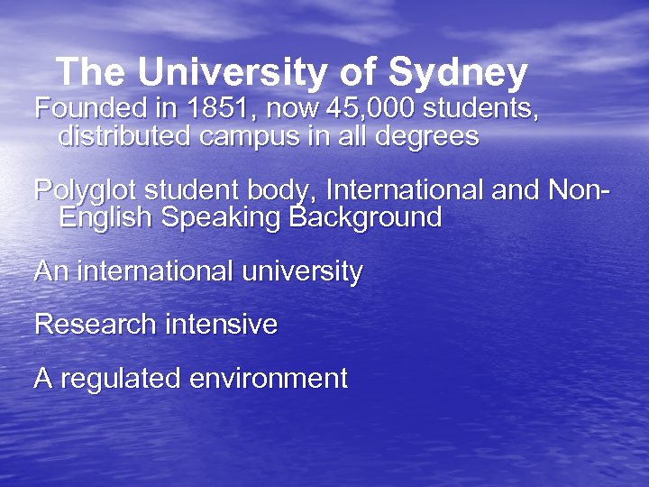 The University of Sydney Founded in 1851, now 45, 000 students, distributed campus in