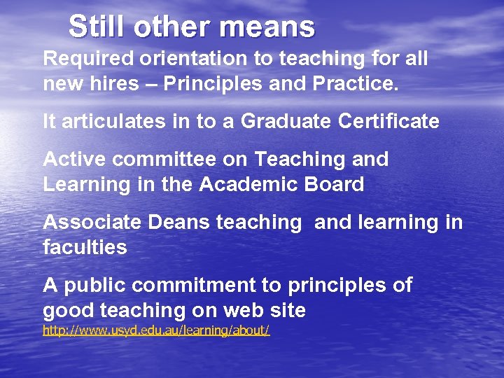 Still other means Required orientation to teaching for all new hires – Principles and