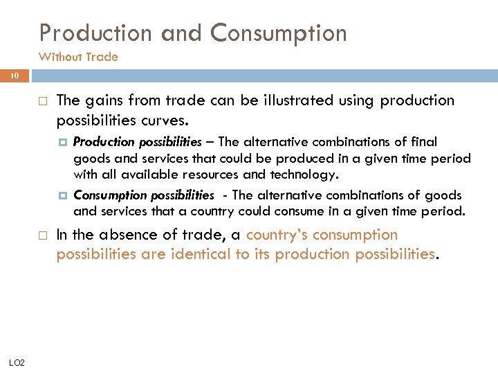 Production and Consumption Without Trade 10 The gains from trade can be illustrated using