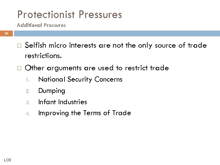 Protectionist Pressures Additional Pressures 24 Selfish micro interests are not the only source of