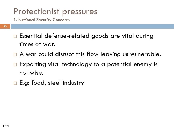 Protectionist pressures 1. National Security Concerns 25 LO 3 Essential defense-related goods are vital