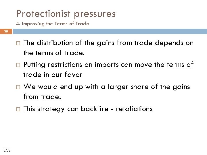 Protectionist pressures 4. Improving the Terms of Trade 28 LO 3 The distribution of