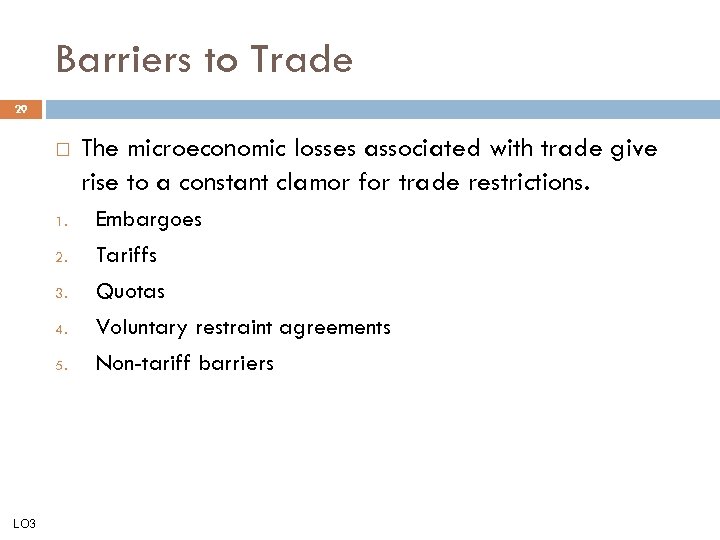 Barriers to Trade 29 1. 2. 3. 4. 5. LO 3 The microeconomic losses