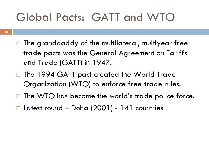 Global Pacts: GATT and WTO 45 The granddaddy of the multilateral, multiyear freetrade pacts